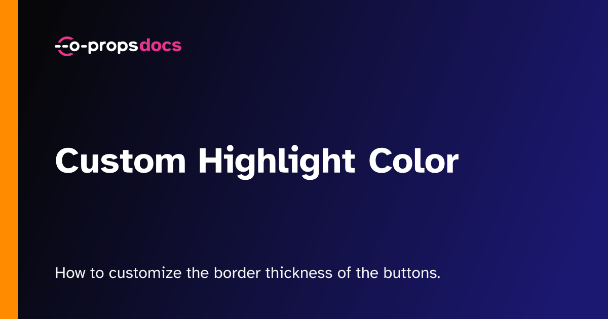 Custom Highlight Color | o-props docs